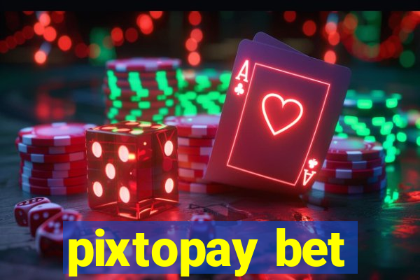 pixtopay bet